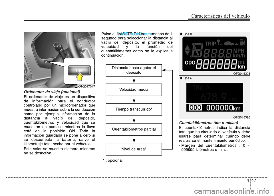 Hyundai H-1 (Grand Starex) 2016 Manual del propietario (in Spanish) 447
Características del vehículo
Ordenador de viaje (opcional)
El ordenador de viaje es un dispositivo
de información para el conductor
controlado por un microordenador que
muestra información sob Hyundai H-1 (Grand Starex) 2016 Manual del propietario (in Spanish) 447
Características del vehículo
Ordenador de viaje (opcional)
El ordenador de viaje es un dispositivo
de información para el conductor
controlado por un microordenador que
muestra información sob