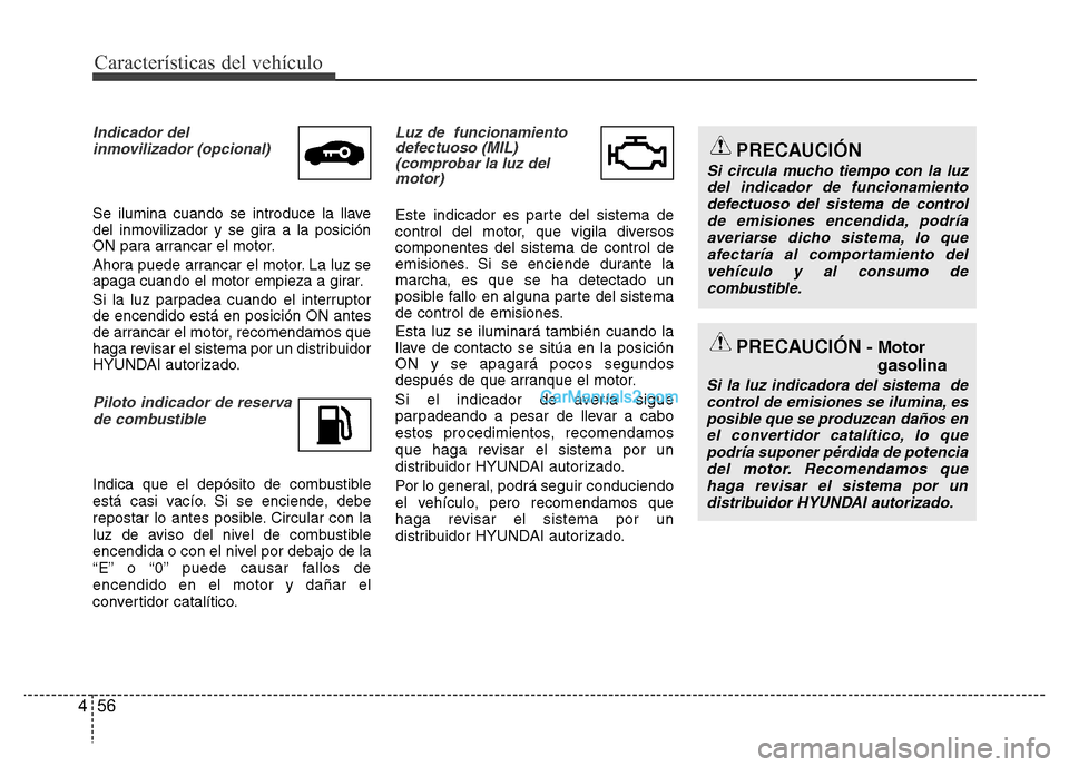 Hyundai H-1 (Grand Starex) 2016 Manual del propietario (in Spanish) Características del vehículo
56 4
Indicador del
inmovilizador (opcional)
Se ilumina cuando se introduce la llave
del inmovilizador y se gira a la posición
ON para arrancar el motor.
Ahora puede ar Hyundai H-1 (Grand Starex) 2016 Manual del propietario (in Spanish) Características del vehículo
56 4
Indicador del
inmovilizador (opcional)
Se ilumina cuando se introduce la llave
del inmovilizador y se gira a la posición
ON para arrancar el motor.
Ahora puede ar