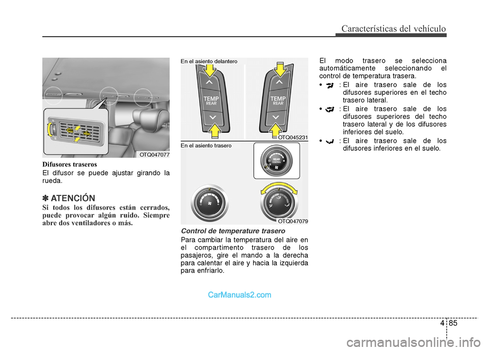 Hyundai H-1 (Grand Starex) 2016  Manual del propietario (in Spanish) 485
Características del vehículo
Difusores traseros
El difusor se puede ajustar girando la
rueda.
✽ATENCIÓN
Si todos los difusores están cerrados,
puede provocar algún ruido. Siempre
abre dos v