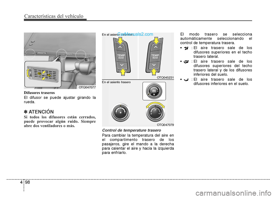 Hyundai H-1 (Grand Starex) 2016  Manual del propietario (in Spanish) Características del vehículo
98 4
Difusores traseros
El difusor se puede ajustar girando la
rueda.
✽ATENCIÓN
Si todos los difusores están cerrados,
puede provocar algún ruido. Siempre
abre dos 