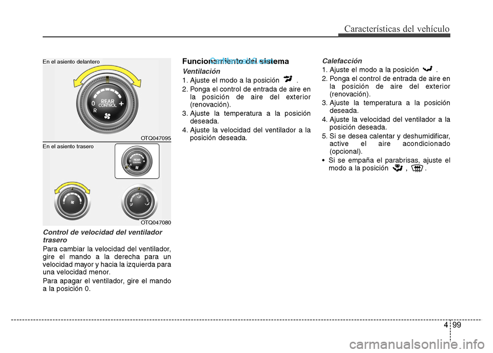 Hyundai H-1 (Grand Starex) 2016 Manual del propietario (in Spanish) 499
Características del vehículo
Control de velocidad del ventilador
trasero
Para cambiar la velocidad del ventilador,
gire el mando a la derecha para un
velocidad mayor y hacia la izquierda para
un Hyundai H-1 (Grand Starex) 2016 Manual del propietario (in Spanish) 499
Características del vehículo
Control de velocidad del ventilador
trasero
Para cambiar la velocidad del ventilador,
gire el mando a la derecha para un
velocidad mayor y hacia la izquierda para
un