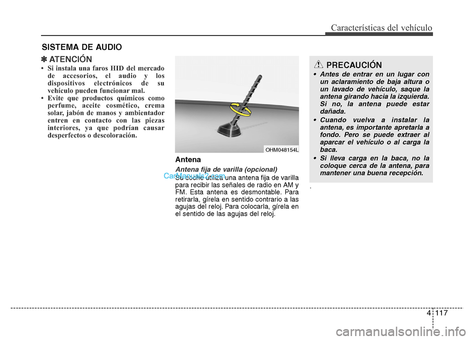 Hyundai H-1 (Grand Starex) 2016 Manual del propietario (in Spanish) 4117
Características del vehículo
✽ATENCIÓN
• Si instala una faros HID del mercado
de accesorios, el audio y los
dispositivos electrónicos de su
vehículo pueden funcionar mal.
• Evite que p Hyundai H-1 (Grand Starex) 2016 Manual del propietario (in Spanish) 4117
Características del vehículo
✽ATENCIÓN
• Si instala una faros HID del mercado
de accesorios, el audio y los
dispositivos electrónicos de su
vehículo pueden funcionar mal.
• Evite que p