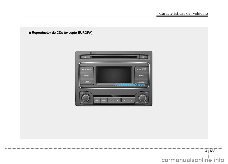 Hyundai H-1 (Grand Starex) 2016  Manual del propietario (in Spanish) 4133
Características del vehículo
■ Reproductor de CDs (excepto EUROPA)  