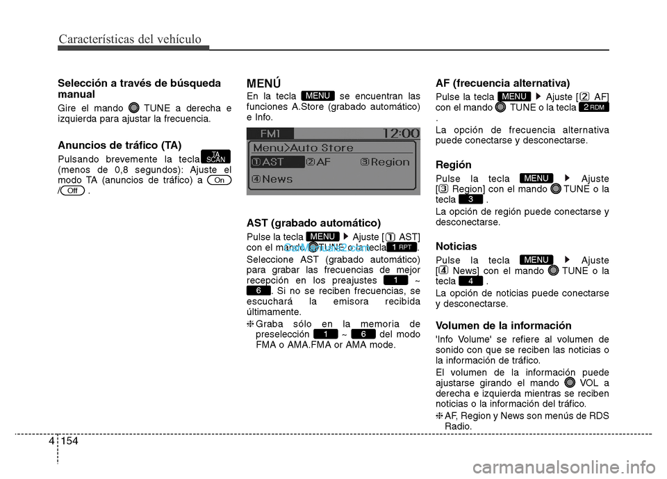 Hyundai H-1 (Grand Starex) 2016 Manual del propietario (in Spanish) Características del vehículo
154 4
Selección a través de búsqueda
manual
Gire el mando TUNE a derecha e
izquierda para ajustar la frecuencia.
Anuncios de tráfico (TA)
Pulsando brevemente la tec Hyundai H-1 (Grand Starex) 2016 Manual del propietario (in Spanish) Características del vehículo
154 4
Selección a través de búsqueda
manual
Gire el mando TUNE a derecha e
izquierda para ajustar la frecuencia.
Anuncios de tráfico (TA)
Pulsando brevemente la tec