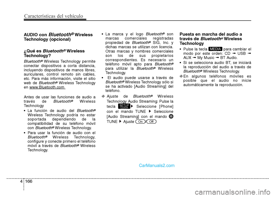 Hyundai H-1 (Grand Starex) 2016 Manual del propietario (in Spanish) Características del vehículo
166 4
AUDIO con Bluetooth®Wireless
Technology (opcional)
¿Qué es
Bluetooth®Wireless
Technology?
Bluetooth®Wireless Technology permite
conectar dispositivos a corta Hyundai H-1 (Grand Starex) 2016 Manual del propietario (in Spanish) Características del vehículo
166 4
AUDIO con Bluetooth®Wireless
Technology (opcional)
¿Qué es
Bluetooth®Wireless
Technology?
Bluetooth®Wireless Technology permite
conectar dispositivos a corta