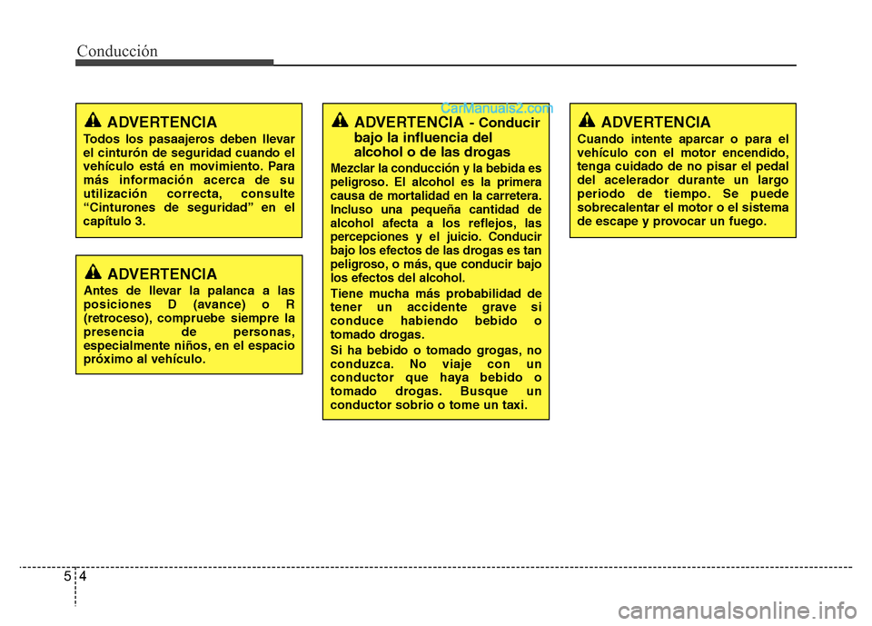 Hyundai H-1 (Grand Starex) 2016 Manual del propietario (in Spanish) Conducción
4 5
ADVERTENCIA
Todos los pasaajeros deben llevar
el cinturón de seguridad cuando el
vehículo está en movimiento. Para
más información acerca de su
utilización correcta, consulte
“ Hyundai H-1 (Grand Starex) 2016 Manual del propietario (in Spanish) Conducción
4 5
ADVERTENCIA
Todos los pasaajeros deben llevar
el cinturón de seguridad cuando el
vehículo está en movimiento. Para
más información acerca de su
utilización correcta, consulte
“