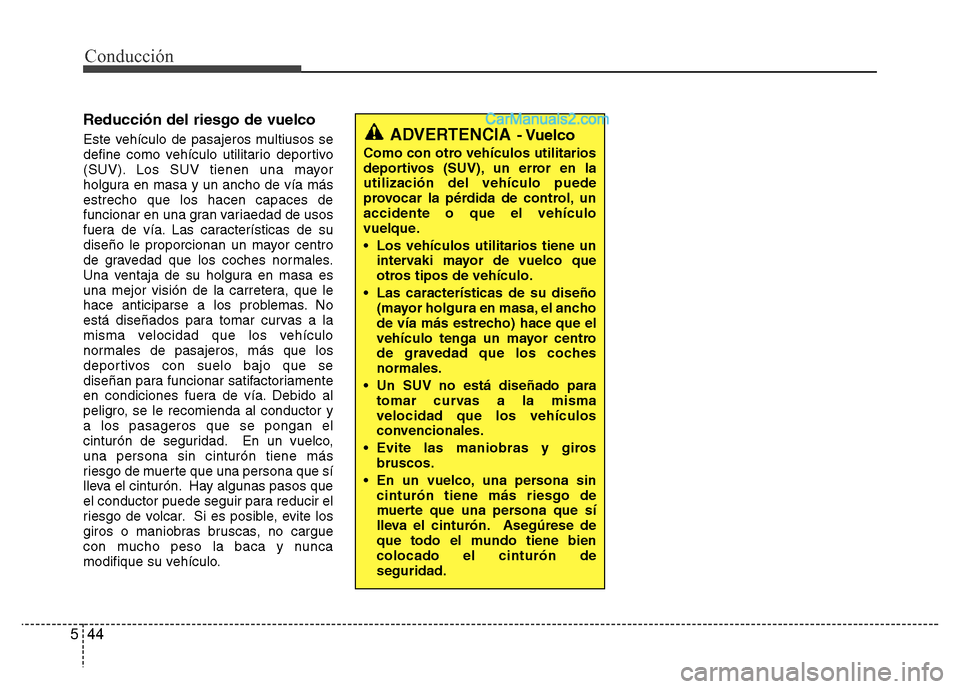 Hyundai H-1 (Grand Starex) 2016 Manual del propietario (in Spanish) Conducción
44 5
Reducción del riesgo de vuelco
Este vehículo de pasajeros multiusos se
define como vehículo utilitario deportivo
(SUV). Los SUV tienen una mayor
holgura en masa y un ancho de vía Hyundai H-1 (Grand Starex) 2016 Manual del propietario (in Spanish) Conducción
44 5
Reducción del riesgo de vuelco
Este vehículo de pasajeros multiusos se
define como vehículo utilitario deportivo
(SUV). Los SUV tienen una mayor
holgura en masa y un ancho de vía