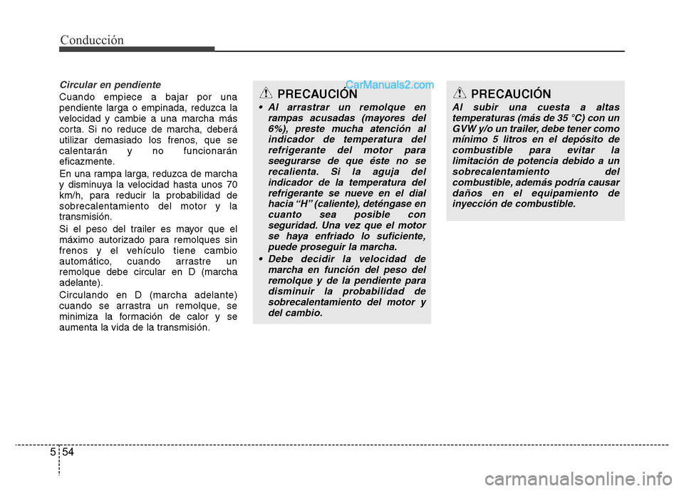 Hyundai H-1 (Grand Starex) 2016 Manual del propietario (in Spanish) Conducción
54 5
Circular en pendiente
Cuando empiece a bajar por una
pendiente larga o empinada, reduzca la
velocidad y cambie a una marcha más
corta. Si no reduce de marcha, deberá
utilizar demasi Hyundai H-1 (Grand Starex) 2016 Manual del propietario (in Spanish) Conducción
54 5
Circular en pendiente
Cuando empiece a bajar por una
pendiente larga o empinada, reduzca la
velocidad y cambie a una marcha más
corta. Si no reduce de marcha, deberá
utilizar demasi