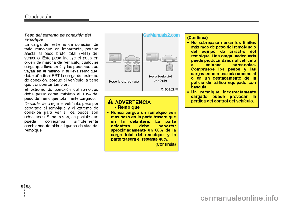 Hyundai H-1 (Grand Starex) 2016 Manual del propietario (in Spanish) Conducción
58 5
ADVERTENCIA
- Remolque
• Nunca cargue un remolque con
más peso en la parte trasera que
en la delantera. La parte
delantera debe soportar
aproximadamente un 60% de la
carga total de Hyundai H-1 (Grand Starex) 2016 Manual del propietario (in Spanish) Conducción
58 5
ADVERTENCIA
- Remolque
• Nunca cargue un remolque con
más peso en la parte trasera que
en la delantera. La parte
delantera debe soportar
aproximadamente un 60% de la
carga total de