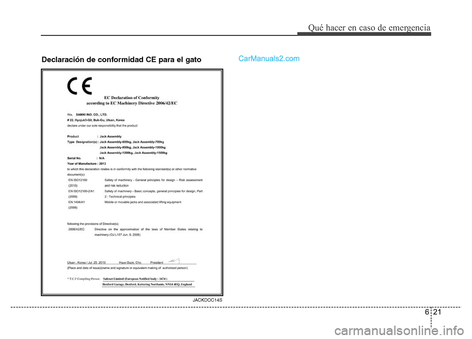 Hyundai H-1 (Grand Starex) 2016  Manual del propietario (in Spanish) 621
Qué hacer en caso de emergencia
Declaración de conformidad CE para el gato
JACKDOC14S  