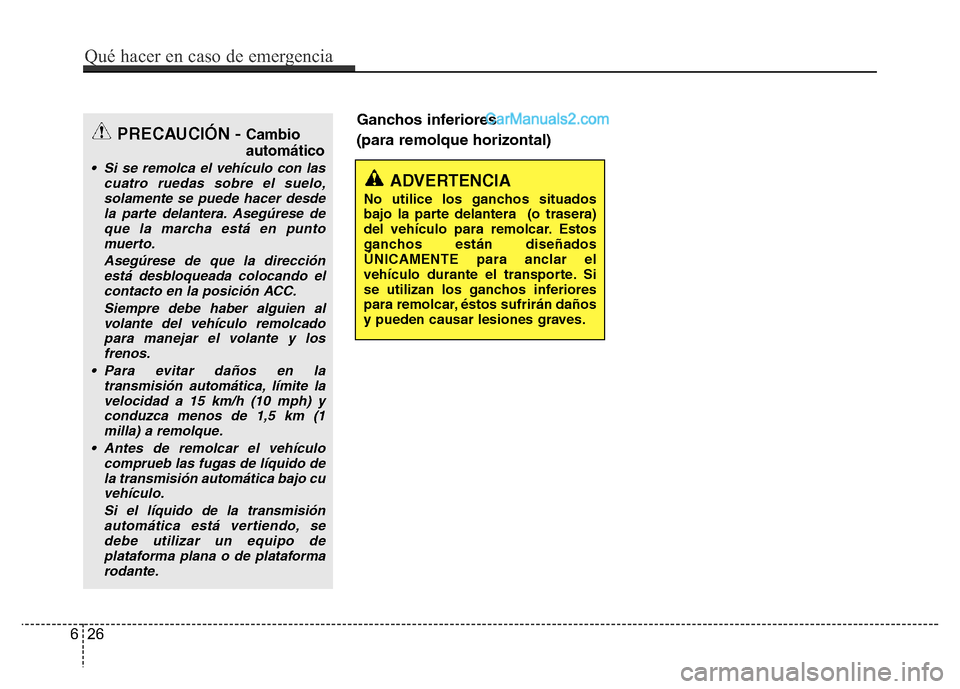 Hyundai H-1 (Grand Starex) 2016 Manual del propietario (in Spanish) Ganchos inferiores
(para remolque horizontal)
ADVERTENCIA
No utilice los ganchos situados
bajo la parte delantera (o trasera)
del vehículo para remolcar. Estos
ganchos están diseñados
ÚNICAMENTE Hyundai H-1 (Grand Starex) 2016 Manual del propietario (in Spanish) Ganchos inferiores
(para remolque horizontal)
ADVERTENCIA
No utilice los ganchos situados
bajo la parte delantera (o trasera)
del vehículo para remolcar. Estos
ganchos están diseñados
ÚNICAMENTE