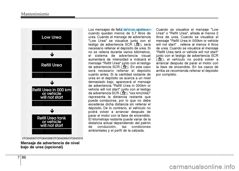 Hyundai H-1 (Grand Starex) 2016 Manual del propietario (in Spanish) Mantenimiento
86 7
Mensaje de advertencia de nivel
bajo de urea (opcional)
Los mensajes de falta de urea aparecen
cuando quedan menos de 3,7 litros de
urea. Cuando el mensaje de advertencia
"Low Urea" Hyundai H-1 (Grand Starex) 2016 Manual del propietario (in Spanish) Mantenimiento
86 7
Mensaje de advertencia de nivel
bajo de urea (opcional)
Los mensajes de falta de urea aparecen
cuando quedan menos de 3,7 litros de
urea. Cuando el mensaje de advertencia
"Low Urea"
