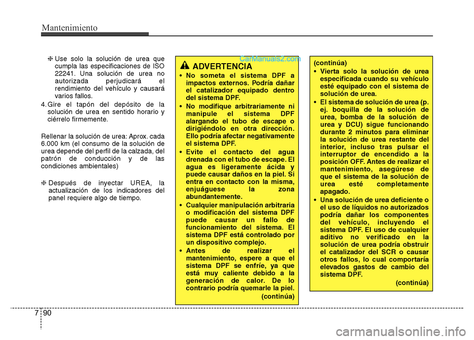 Hyundai H-1 (Grand Starex) 2016 Manual del propietario (in Spanish) Mantenimiento
90 7
❈Use solo la solución de urea que
cumpla las especificaciones de ISO
22241. Una solución de urea no
autorizada perjudicará el
rendimiento del vehículo y causará
varios fallos Hyundai H-1 (Grand Starex) 2016 Manual del propietario (in Spanish) Mantenimiento
90 7
❈Use solo la solución de urea que
cumpla las especificaciones de ISO
22241. Una solución de urea no
autorizada perjudicará el
rendimiento del vehículo y causará
varios fallos
