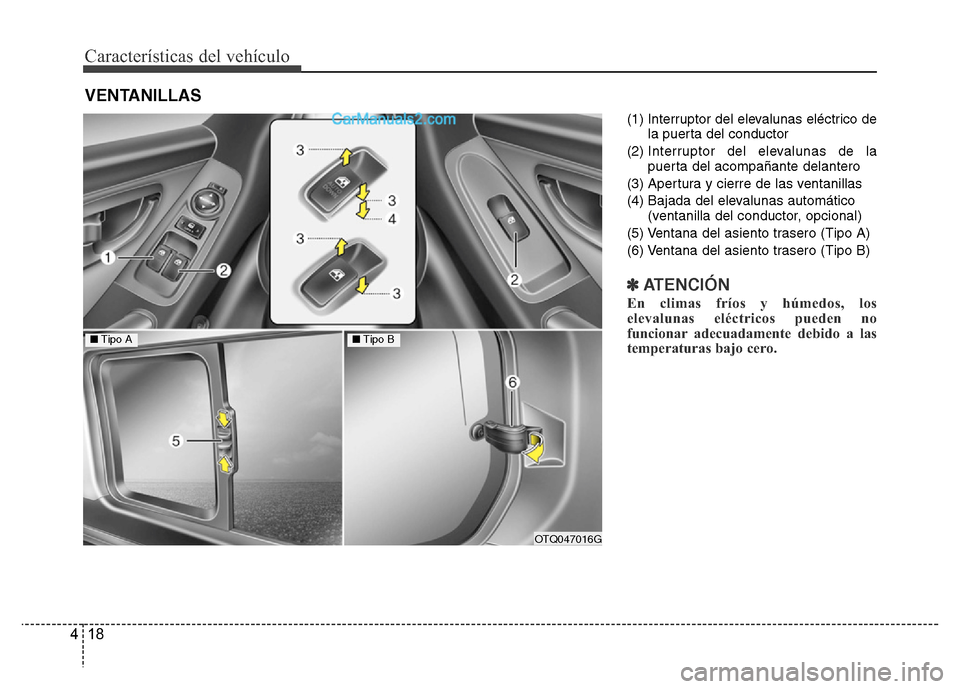 Hyundai H-1 (Grand Starex) 2016  Manual del propietario (in Spanish) Características del vehículo
18 4
(1) Interruptor del elevalunas eléctrico de
la puerta del conductor
(2) Interruptor del elevalunas de la
puerta del acompañante delantero
(3) Apertura y cierre de