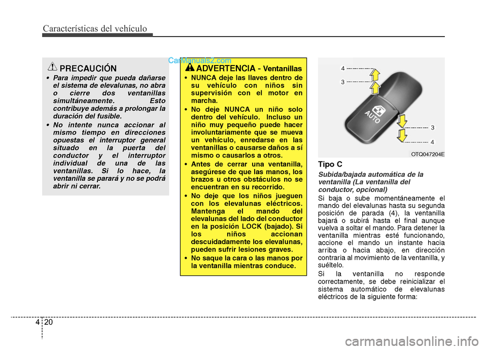 Hyundai H-1 (Grand Starex) 2016 Manual del propietario (in Spanish) Características del vehículo
20 4
Tipo C
Subida/bajada automática de la
ventanilla (La ventanilla del
conductor, opcional)
Si baja o sube momentáneamente el
mando del elevalunas hasta su segunda
Hyundai H-1 (Grand Starex) 2016 Manual del propietario (in Spanish) Características del vehículo
20 4
Tipo C
Subida/bajada automática de la
ventanilla (La ventanilla del
conductor, opcional)
Si baja o sube momentáneamente el
mando del elevalunas hasta su segunda