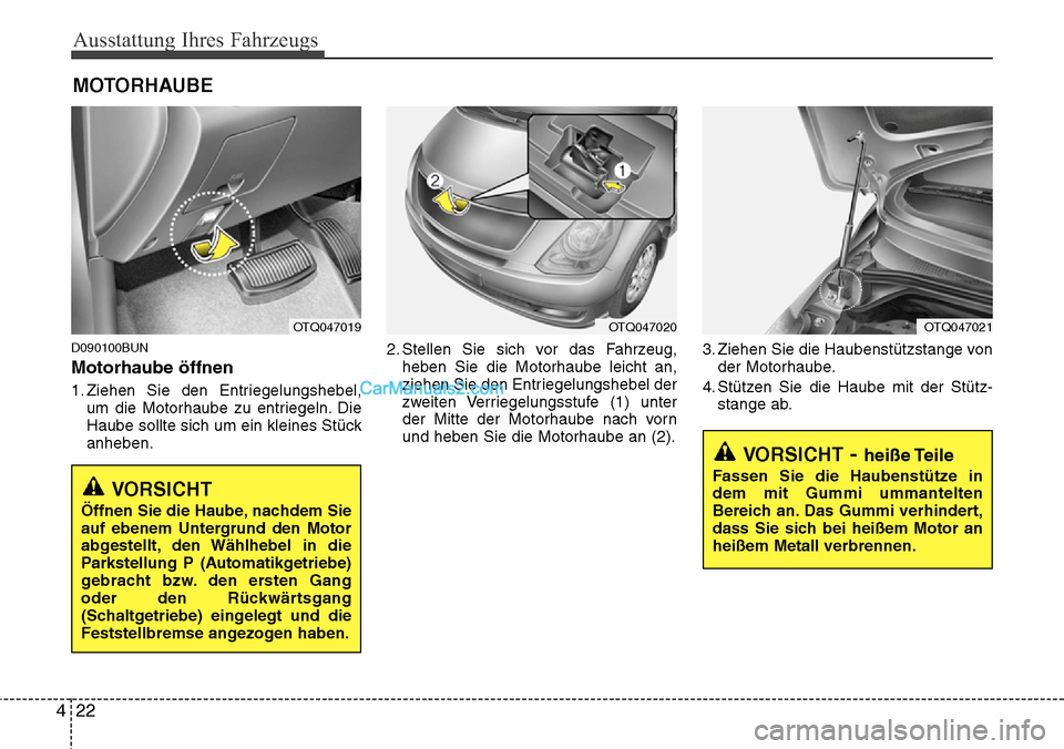 Hyundai H-1 (Grand Starex) 2015  Betriebsanleitung (in German) Ausstattung Ihres Fahrzeugs
22 4
D090100BUN
Motorhaube öffnen
1. Ziehen Sie den Entriegelungshebel,
um die Motorhaube zu entriegeln. Die
Haube sollte sich um ein kleines Stück
anheben.2. Stellen Sie