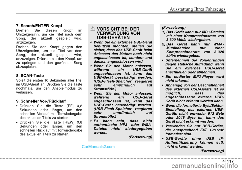 Hyundai H-1 (Grand Starex) 2015  Betriebsanleitung (in German) Ausstattung Ihres Fahrzeugs
4 117
7. Search/ENTER-Knopf
Drehen Sie diesen Knopf im
Uhrzeigersinn, um die Titel nach dem
Song, der aktuell gespielt wird,
anzuzeigen.
Drehen Sie den Knopf gegen den
Uhrz