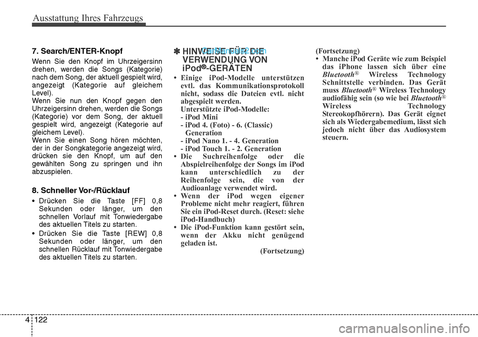 Hyundai H-1 (Grand Starex) 2015  Betriebsanleitung (in German) Ausstattung Ihres Fahrzeugs
122 47. Search/ENTER-Knopf
Wenn Sie den Knopf im Uhrzeigersinn
drehen, werden die Songs (Kategorie)
nach dem Song, der aktuell gespielt wird,
angezeigt (Kategorie auf gleic