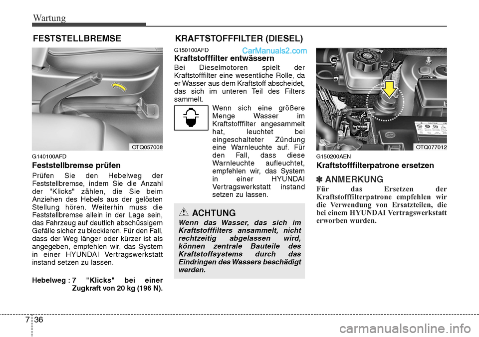 Hyundai H-1 (Grand Starex) 2015 Betriebsanleitung (in German) Wartung
36 7
FESTSTELLBREMSE
G140100AFD
Feststellbremse prüfen
Prüfen Sie den Hebelweg der
Feststellbremse, indem Sie die Anzahl
der "Klicks" zählen, die Sie beim
Anziehen des Hebels aus der gel Hyundai H-1 (Grand Starex) 2015 Betriebsanleitung (in German) Wartung
36 7
FESTSTELLBREMSE
G140100AFD
Feststellbremse prüfen
Prüfen Sie den Hebelweg der
Feststellbremse, indem Sie die Anzahl
der "Klicks" zählen, die Sie beim
Anziehen des Hebels aus der gel