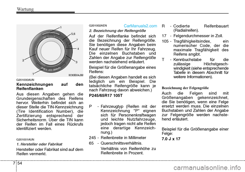 Hyundai H-1 (Grand Starex) 2015 Betriebsanleitung (in German) Wartung
54 7
G201000AUN
Kennzeichnungen auf den
Reifenflanken
Aus diesen Angaben gehen die
Grundeigenschaften des Reifens
hervor. Weiterhin befindet sich an
dieser Stelle die TIN-Kennzeichnung
(Tire I Hyundai H-1 (Grand Starex) 2015 Betriebsanleitung (in German) Wartung
54 7
G201000AUN
Kennzeichnungen auf den
Reifenflanken
Aus diesen Angaben gehen die
Grundeigenschaften des Reifens
hervor. Weiterhin befindet sich an
dieser Stelle die TIN-Kennzeichnung
(Tire I