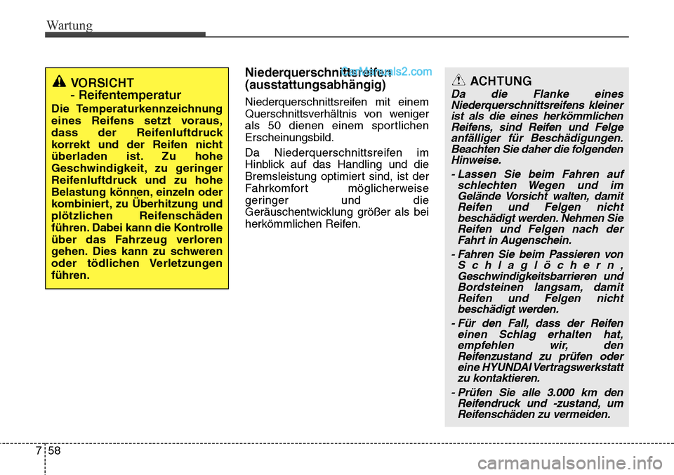 Hyundai H-1 (Grand Starex) 2015 Betriebsanleitung (in German) Wartung
58 7
Niederquerschnittsreifen
(ausstattungsabhängig)
Niederquerschnittsreifen mit einem
Querschnittsverhältnis von weniger
als 50 dienen einem sportlichen
Erscheinungsbild.
Da Niederquerschn Hyundai H-1 (Grand Starex) 2015 Betriebsanleitung (in German) Wartung
58 7
Niederquerschnittsreifen
(ausstattungsabhängig)
Niederquerschnittsreifen mit einem
Querschnittsverhältnis von weniger
als 50 dienen einem sportlichen
Erscheinungsbild.
Da Niederquerschn