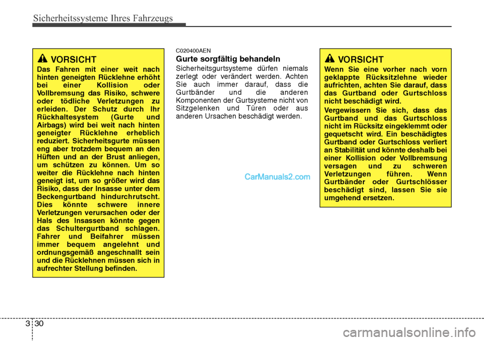 Hyundai H-1 (Grand Starex) 2015 Betriebsanleitung (in German) Sicherheitssysteme Ihres Fahrzeugs
30 3
C020400AEN
Gurte sorgfältig behandeln
Sicherheitsgurtsysteme dürfen niemals
zerlegt oder verändert werden. Achten
Sie auch immer darauf, dass die
Gurtbänder Hyundai H-1 (Grand Starex) 2015 Betriebsanleitung (in German) Sicherheitssysteme Ihres Fahrzeugs
30 3
C020400AEN
Gurte sorgfältig behandeln
Sicherheitsgurtsysteme dürfen niemals
zerlegt oder verändert werden. Achten
Sie auch immer darauf, dass die
Gurtbänder