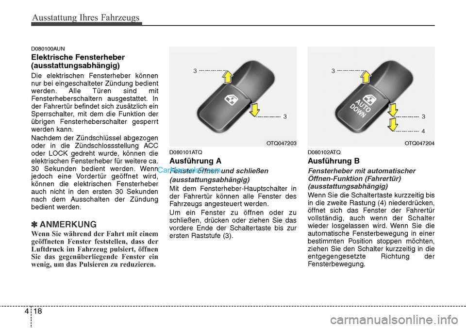 Hyundai H-1 (Grand Starex) 2015  Betriebsanleitung (in German) Ausstattung Ihres Fahrzeugs
18 4
D080100AUN
Elektrische Fensterheber
(ausstattungsabhängig)
Die elektrischen Fensterheber können
nur bei eingeschalteter Zündung bedient
werden. Alle Türen sind mit
