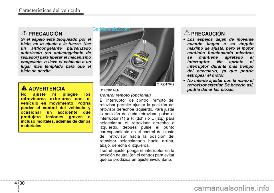 Hyundai H-1 (Grand Starex) 2015  Manual del propietario (in Spanish) Características del vehículo
30 4
D140201AEN
Control remoto (opcional)
El interruptor de control remoto del
retovisor permite ajustar la posición del
retovisor derechoe izquierdo. Para justar
la po