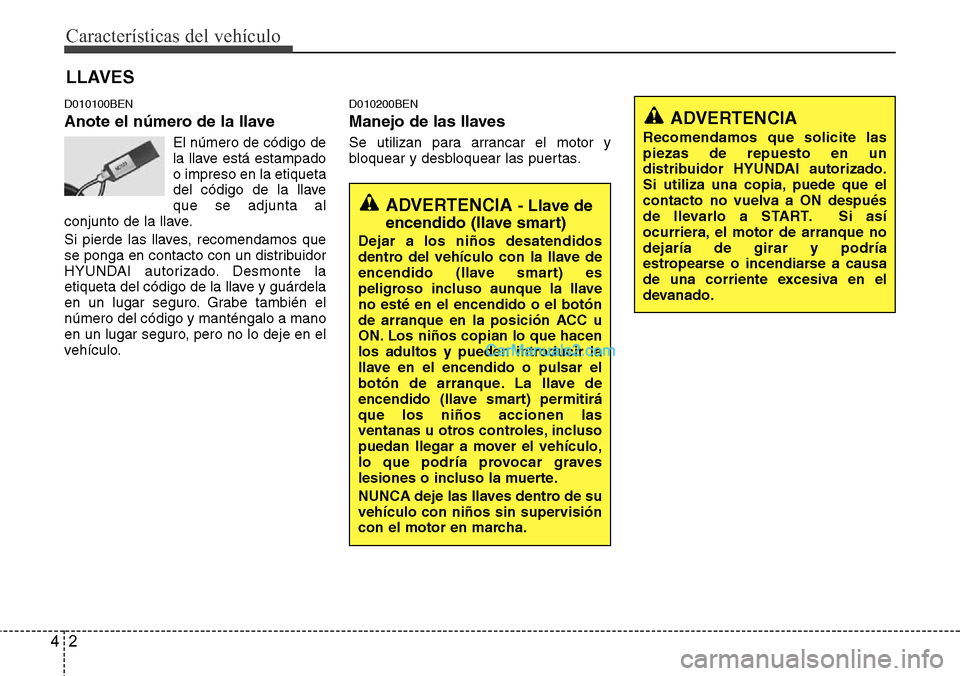 Hyundai H-1 (Grand Starex) 2015  Manual del propietario (in Spanish) Características del vehículo
2 4
D010100BEN
Anote el número de la llave
El número de código de
la llave está estampado
o impreso en la etiqueta
del código de la llave
que se adjunta al
conjunto
