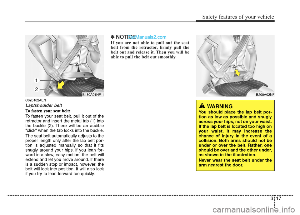Hyundai H-1 (Grand Starex) 2014  Owners Manual 317
Safety features of your vehicle
C020102AEN
Lap/shoulder belt
To fasten your seat belt:
To fasten your seat belt, pull it out of the
retractor and insert the metal tab (1) into
the buckle (2). Ther