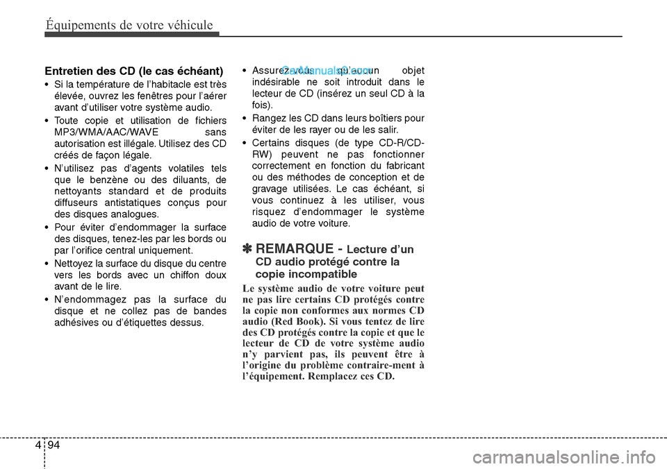 Hyundai H-1 (Grand Starex) 2013  Manuel du propriétaire (in French) Équipements de votre véhicule
94 4
Entretien des CD (le cas échéant)
• Si la température de l’habitacle est très
élevée, ouvrez les fenêtres pour l’aérer
avant d’utiliser votre syst