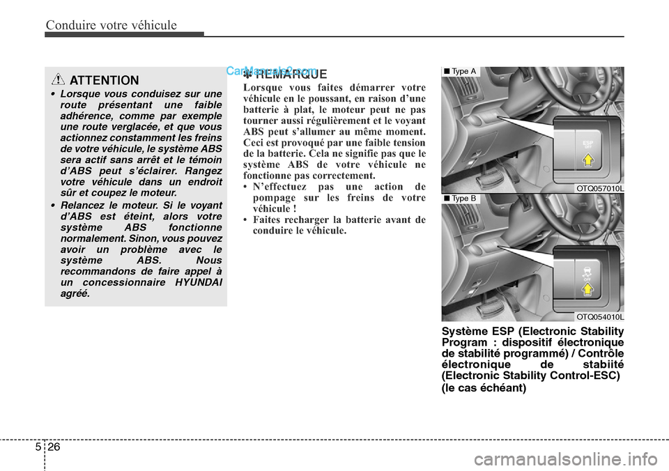 Hyundai H-1 (Grand Starex) 2013  Manuel du propriétaire (in French) Conduire votre véhicule
26 5
✽REMARQUE
Lorsque vous faites démarrer votre
véhicule en le poussant, en raison d’une
batterie à plat, le moteur peut ne pas
tourner aussi régulièrement et le vo