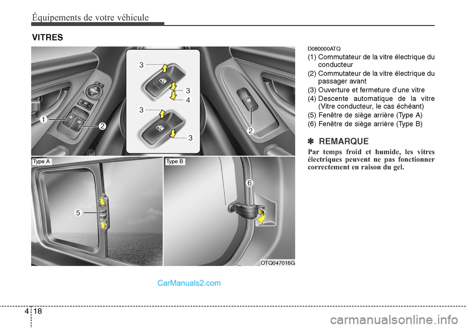 Hyundai H-1 (Grand Starex) 2013  Manuel du propriétaire (in French) Équipements de votre véhicule
18 4
D080000ATQ
(1) Commutateur de la vitre électrique du
conducteur
(2) Commutateur de la vitre électrique du
passager avant
(3) Ouverture et fermeture d’une vitre