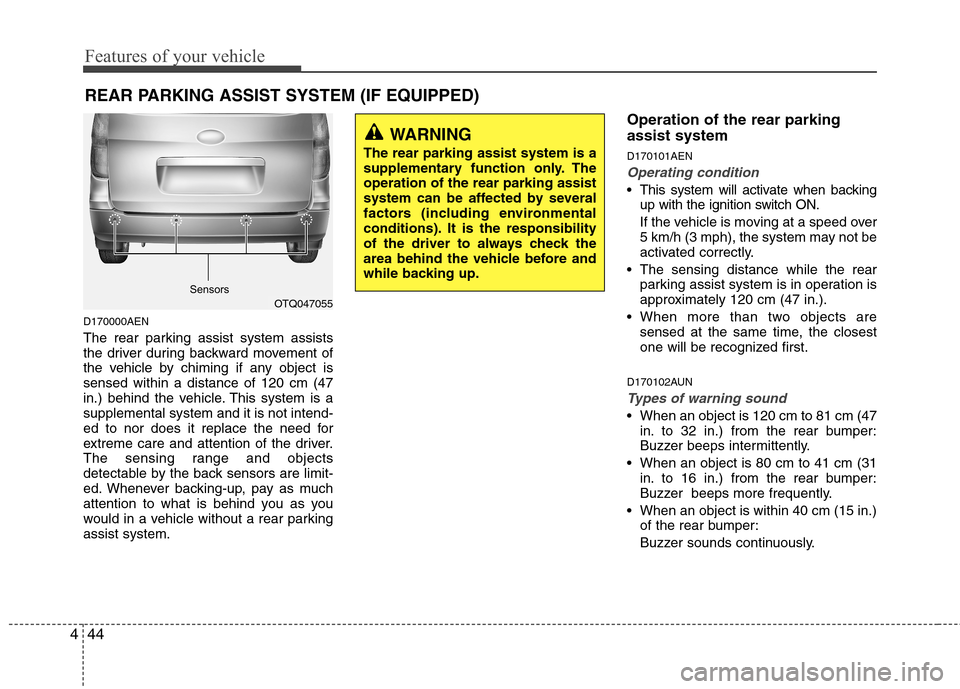 Hyundai H-1 (Grand Starex) 2011 Owners Manual - RHD (UK, Australia) Features of your vehicle
44
4
D170000AEN
The rear parking assist system assists
the driver during backward movement of
the vehicle by chiming if any object issensed within a distance of 120 cm (47
i Hyundai H-1 (Grand Starex) 2011 Owners Manual - RHD (UK, Australia) Features of your vehicle
44
4
D170000AEN
The rear parking assist system assists
the driver during backward movement of
the vehicle by chiming if any object issensed within a distance of 120 cm (47
i