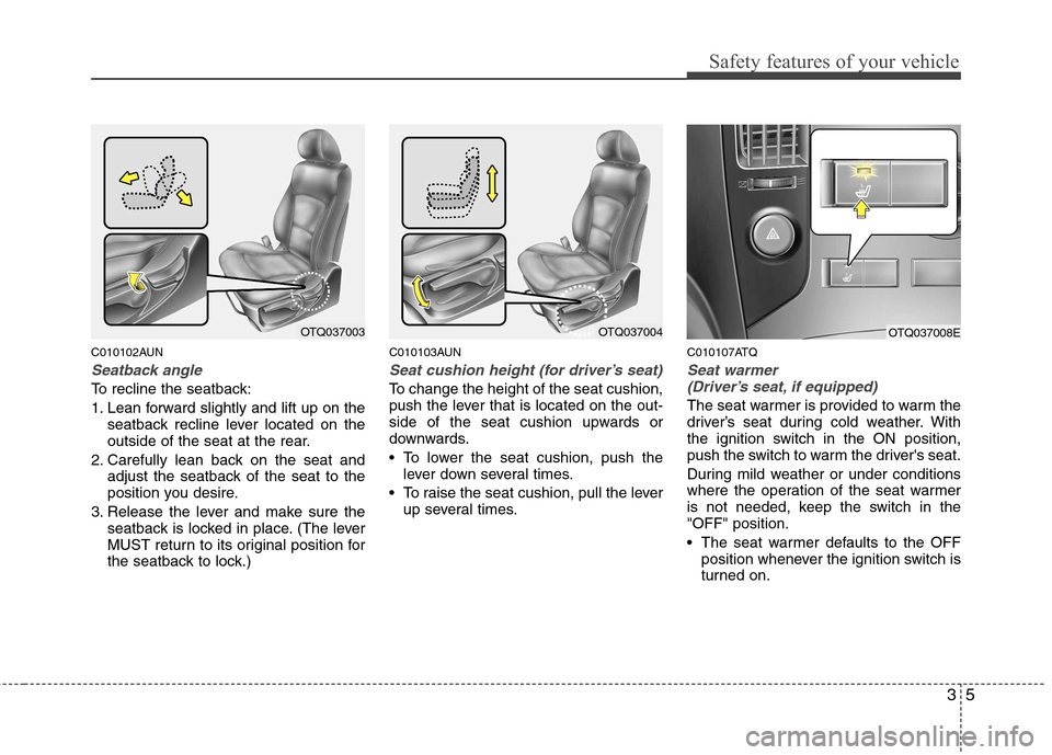 Hyundai H-1 (Grand Starex) 2011 Owners Manual - RHD (UK, Australia) 35
Safety features of your vehicle
C010102AUN
Seatback angle
To recline the seatback:
1. Lean forward slightly and lift up on theseatback recline lever located on the
outside of the seat at the rear Hyundai H-1 (Grand Starex) 2011 Owners Manual - RHD (UK, Australia) 35
Safety features of your vehicle
C010102AUN
Seatback angle
To recline the seatback:
1. Lean forward slightly and lift up on theseatback recline lever located on the
outside of the seat at the rear