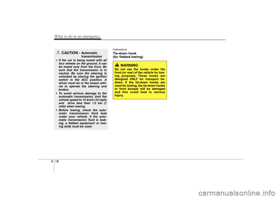 Hyundai H-1 (Grand Starex) 2011 Owners Manual - RHD (UK, Australia) What to do in an emergency
18
6
F080400AUN
Tie-down hook
(for flatbed towing)
WARNING
Do not use the hooks under the
front (or rear) of the vehicle for tow-
ing purposes. These hooks are
designed Hyundai H-1 (Grand Starex) 2011 Owners Manual - RHD (UK, Australia) What to do in an emergency
18
6
F080400AUN
Tie-down hook
(for flatbed towing)
WARNING
Do not use the hooks under the
front (or rear) of the vehicle for tow-
ing purposes. These hooks are
designed