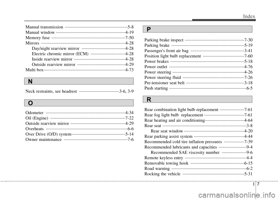 Hyundai H-1 (Grand Starex) 2011 Owners Manual - RHD (UK, Australia) I7
Index
Manual transmission ························································5-8
Manual window ··················· Hyundai H-1 (Grand Starex) 2011 Owners Manual - RHD (UK, Australia) I7
Index
Manual transmission ························································5-8
Manual window ···················
