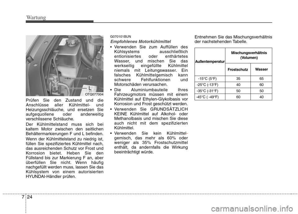 Hyundai H-1 (Grand Starex) 2011 Betriebsanleitung (in German) Wartung
24
7
Prüfen Sie den Zustand und die Anschlüsse aller Kühlmittel- und
Heizungsschläuche, und ersetzen Sie
aufgequollene oder anderweitig
verschlissene Schläuche.
Der Kühlmittelstand muss Hyundai H-1 (Grand Starex) 2011 Betriebsanleitung (in German) Wartung
24
7
Prüfen Sie den Zustand und die Anschlüsse aller Kühlmittel- und
Heizungsschläuche, und ersetzen Sie
aufgequollene oder anderweitig
verschlissene Schläuche.
Der Kühlmittelstand muss