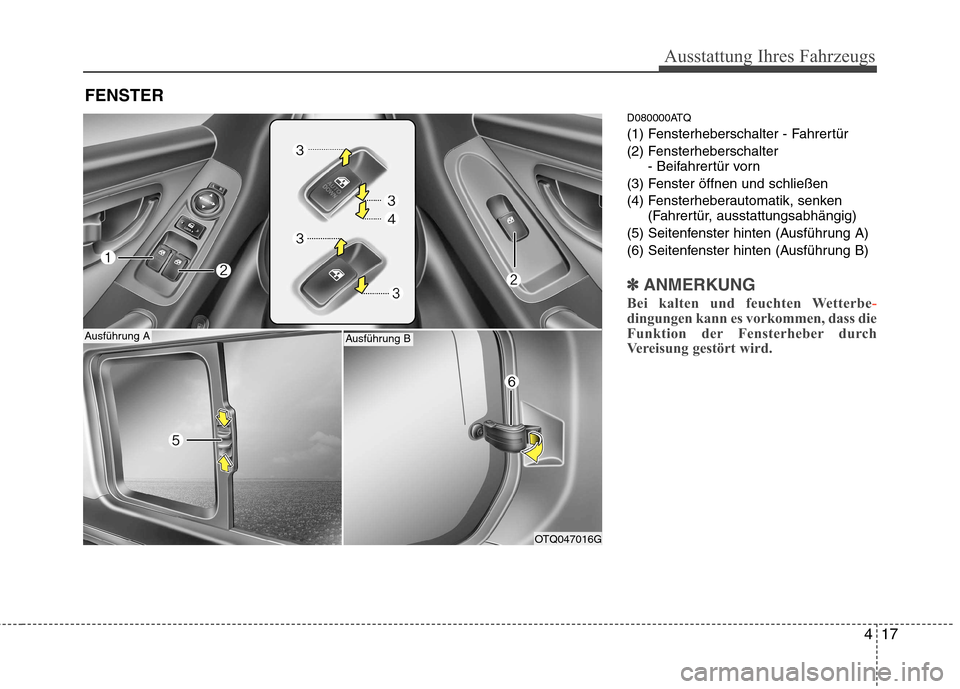 Hyundai H-1 (Grand Starex) 2011  Betriebsanleitung (in German) 417
Ausstattung Ihres Fahrzeugs
D080000ATQ 
(1) Fensterheberschalter - Fahrertür
(2) Fensterheberschalter- Beifahrertür vorn
(3) Fenster öffnen und schließen
(4) Fensterheberautomatik, senken (Fah