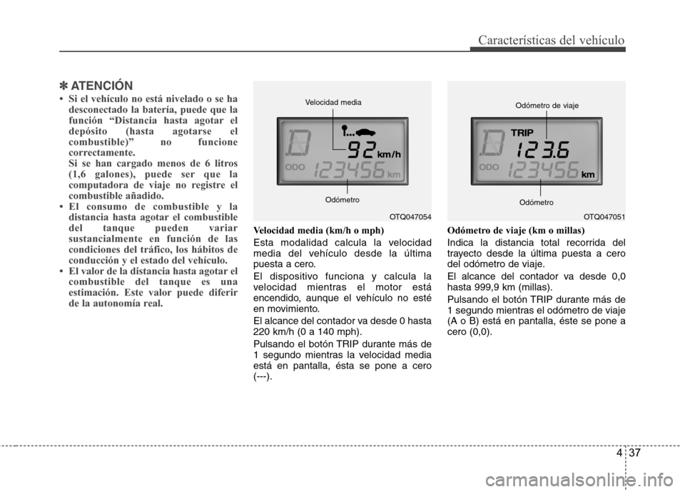Hyundai H-1 (Grand Starex) 2011  Manual del propietario (in Spanish) 437
Características del vehículo
✽✽ATENCIÓN
