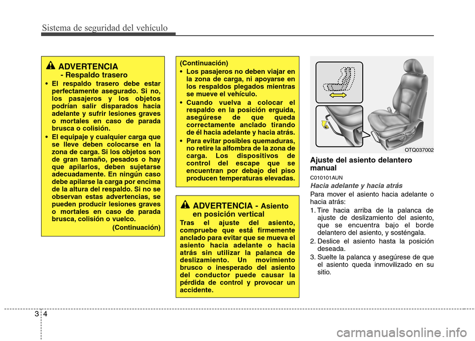 Hyundai H-1 (Grand Starex) 2011 Manual del propietario (in Spanish) Sistema de seguridad del vehículo
4
3
Ajuste del asiento delantero
manual
C010101AUN
Hacia adelante y hacia atrás
Para mover el asiento hacia adelante o hacia atrás:
1. Tire hacia arriba de la p Hyundai H-1 (Grand Starex) 2011 Manual del propietario (in Spanish) Sistema de seguridad del vehículo
4
3
Ajuste del asiento delantero
manual
C010101AUN
Hacia adelante y hacia atrás
Para mover el asiento hacia adelante o hacia atrás:
1. Tire hacia arriba de la p