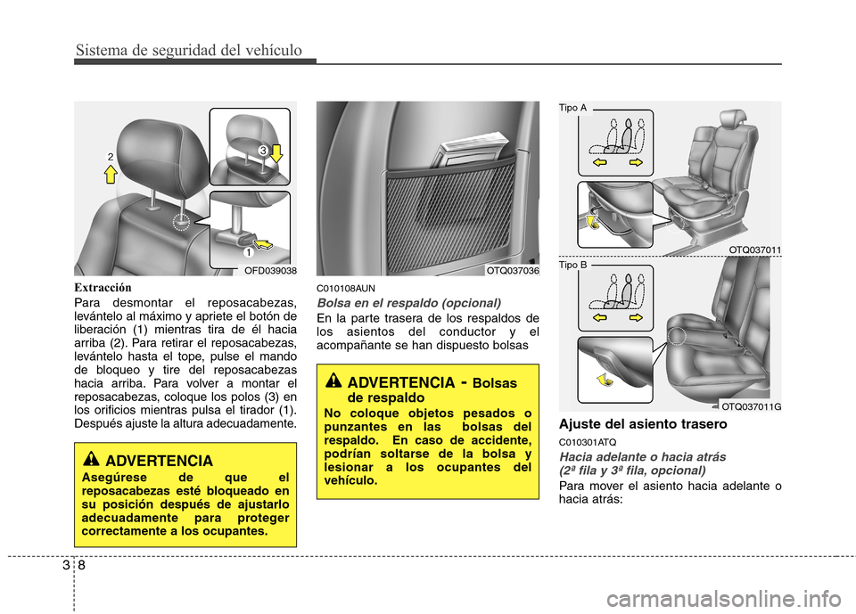 Hyundai H-1 (Grand Starex) 2011 Manual del propietario (in Spanish) Sistema de seguridad del vehículo
8
3
Extracción
Para desmontar el reposacabezas,
levántelo al máximo y apriete el botón de
liberación (1) mientras tira de él hacia
arriba (2). Para retirar e Hyundai H-1 (Grand Starex) 2011 Manual del propietario (in Spanish) Sistema de seguridad del vehículo
8
3
Extracción
Para desmontar el reposacabezas,
levántelo al máximo y apriete el botón de
liberación (1) mientras tira de él hacia
arriba (2). Para retirar e