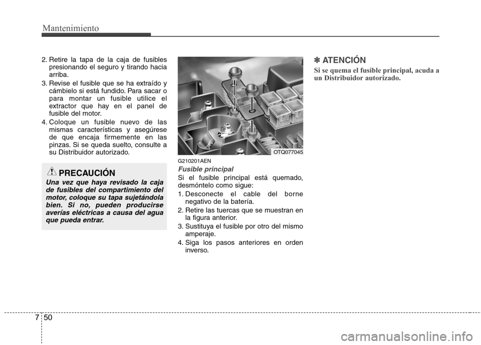Hyundai H-1 (Grand Starex) 2011 Manual del propietario (in Spanish) Mantenimiento
50
7
2. Retire la tapa de la caja de fusibles
presionando el seguro y tirando hacia
arriba.
3. Revise el fusible que se ha extraído y cámbielo si está fundido. Para sacar o
para mont Hyundai H-1 (Grand Starex) 2011 Manual del propietario (in Spanish) Mantenimiento
50
7
2. Retire la tapa de la caja de fusibles
presionando el seguro y tirando hacia
arriba.
3. Revise el fusible que se ha extraído y cámbielo si está fundido. Para sacar o
para mont