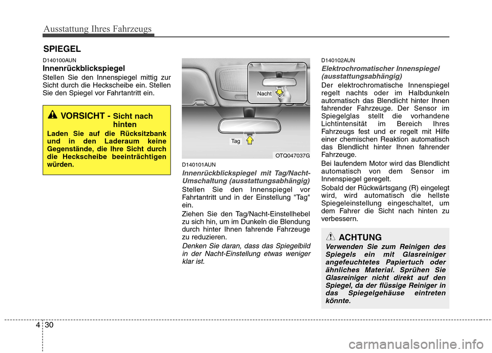 Hyundai H-1 (Grand Starex) 2010  Betriebsanleitung (in German) Ausstattung Ihres Fahrzeugs
30
4
D140100AUN 
InnenrückblickspiegelStellen Sie den Innenspiegel mittig zur 
Sicht durch die Heckscheibe ein. Stellen
Sie den Spiegel vor Fahrtantritt ein.
D140101AUN
In