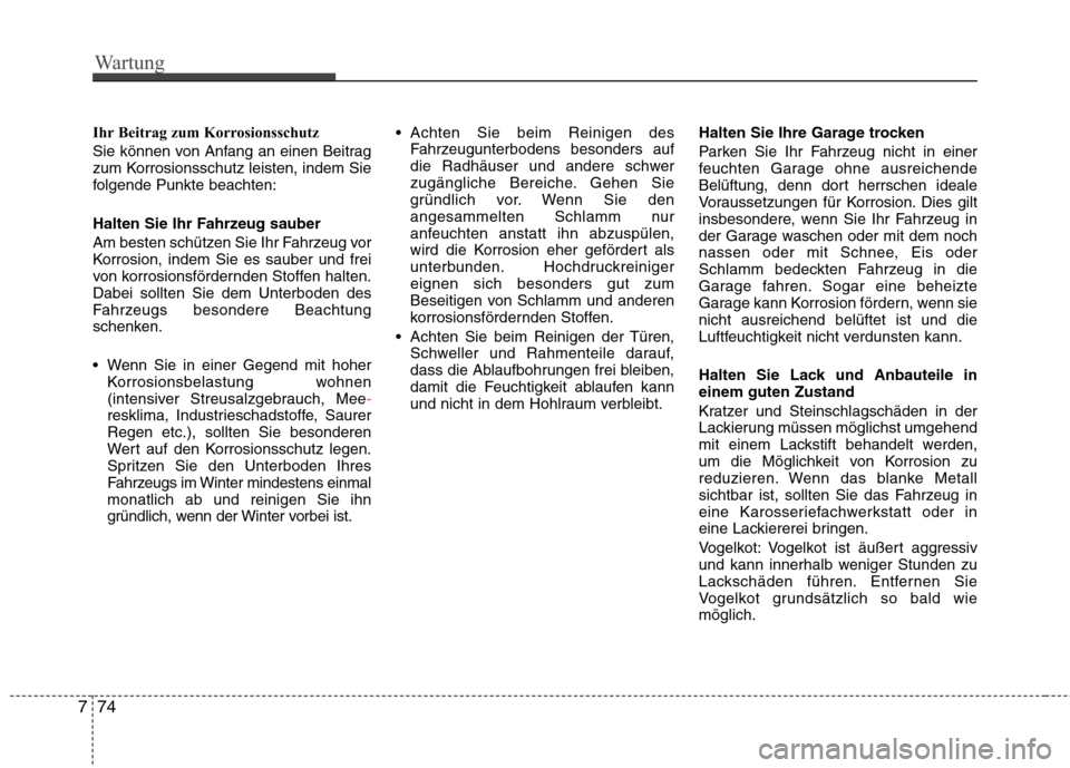 Hyundai H-1 (Grand Starex) 2010 Betriebsanleitung (in German) Wartung
74
7
Ihr Beitrag zum Korrosionsschutz
Sie können von Anfang an einen Beitrag
zum Korrosionsschutz leisten, indem Sie
folgende Punkte beachten:
Halten Sie Ihr Fahrzeug sauber
Am besten sch Hyundai H-1 (Grand Starex) 2010 Betriebsanleitung (in German) Wartung
74
7
Ihr Beitrag zum Korrosionsschutz
Sie können von Anfang an einen Beitrag
zum Korrosionsschutz leisten, indem Sie
folgende Punkte beachten:
Halten Sie Ihr Fahrzeug sauber
Am besten sch