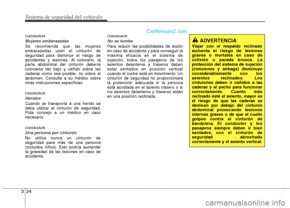 Hyundai H-1 (Grand Starex) 2010 Manual del propietario (in Spanish) Sistema de seguridad del vehículo
24
3
C020302AUN
Mujeres embarazadas
Se recomienda que las mujeres
embarazadas usen el cinturón de
seguridad para disminuir el riesgo de
accidentes y lesiones. Al c Hyundai H-1 (Grand Starex) 2010 Manual del propietario (in Spanish) Sistema de seguridad del vehículo
24
3
C020302AUN
Mujeres embarazadas
Se recomienda que las mujeres
embarazadas usen el cinturón de
seguridad para disminuir el riesgo de
accidentes y lesiones. Al c