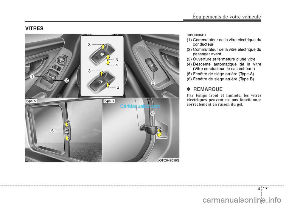 Hyundai H-1 (Grand Starex) 2010  Manuel du propriétaire (in French) 417
Équipements de votre véhicule
D080000ATQ 
(1) Commutateur de la vitre électrique duconducteur
(2) Commutateur de la vitre électrique du passager avant
(3) Ouverture et fermeture d’une vitre(