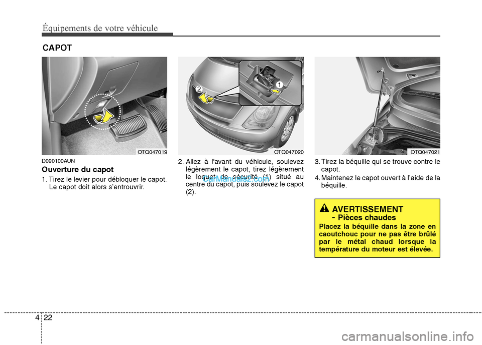 Hyundai H-1 (Grand Starex) 2010  Manuel du propriétaire (in French) Équipements de votre véhicule
22
4
AVERTISSEMENT -  Pièces chaudes
Placez la béquille dans la zone en 
caoutchouc pour ne pas être brûlé
par le métal chaud lorsque la
température du moteur es