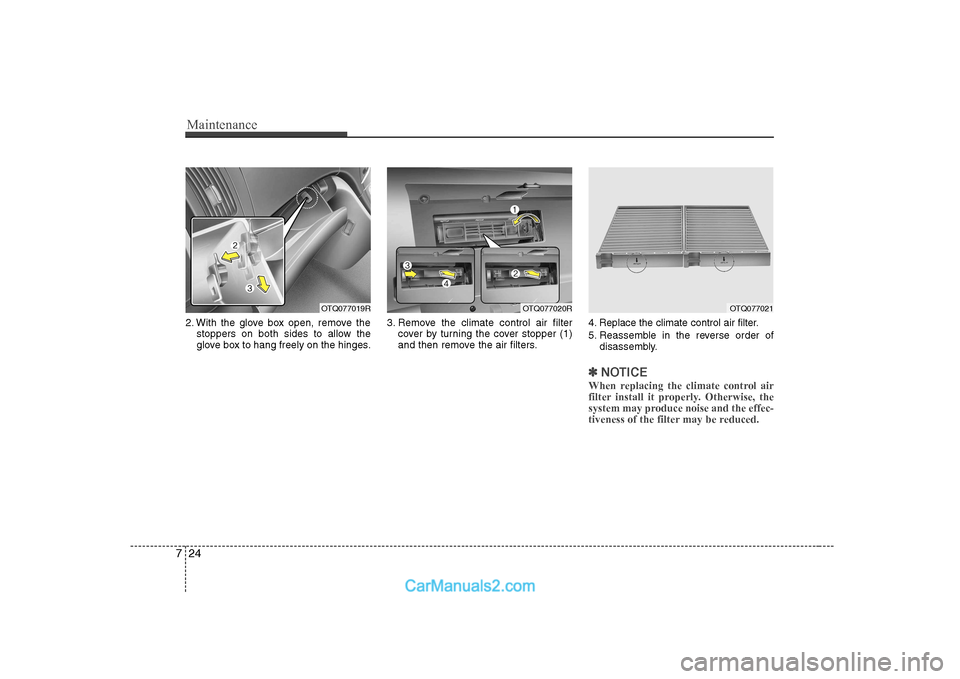 Hyundai H-1 (Grand Starex) 2009  Owners Manual - RHD (UK, Australia) Maintenance
24
7
2. With the glove box open, remove the
stoppers on both sides to allow the 
glove box to hang freely on the hinges. 3. Remove the climate control air filter
cover by turning the cover