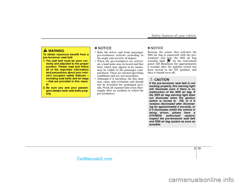 Hyundai H-1 (Grand Starex) 2009  Owners Manual - RHD (UK, Australia) 319
Safety features of your vehicle
✽✽NOTICE
